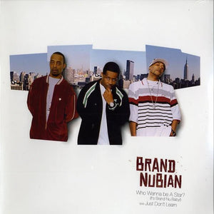 Brand Nubian - Who Wanna Be A Star (It’s Brand Nu Baby!) / Just Don't Learn - Vinyl 12